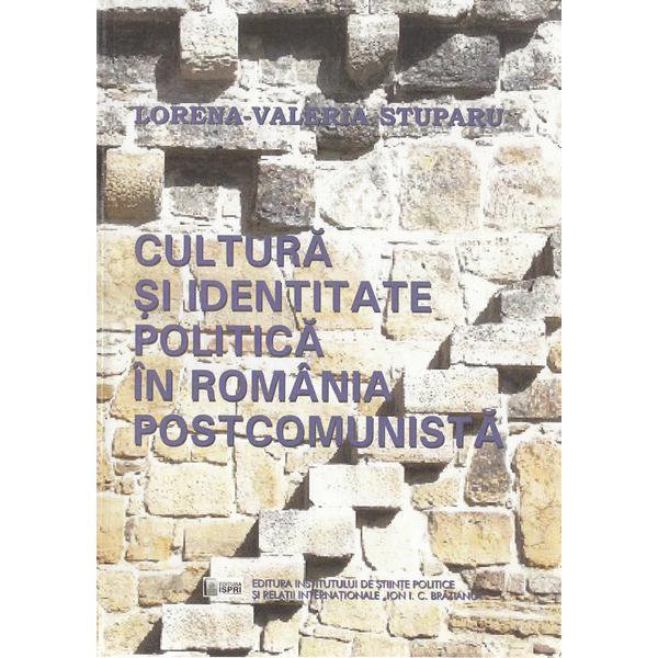 Cultura si identitate in romania postcomunista - lorena-valeria stuparu, editura ispri