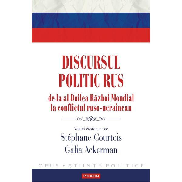 Discursul politic rus - Stephane Courtois, Galia Ackerman, editura Polirom