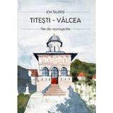 Titesti - Valcea. File de monografie - Ion Talpos, editura Agaton
