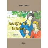 Lectia de iubire - Maria Pantea, editura Agaton
