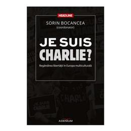 Je suis charlie? - sorin bocancea, editura adenium