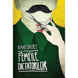 Femeile dictatorilor Vol 1 - Diane Ducret, editura Curtea Veche
