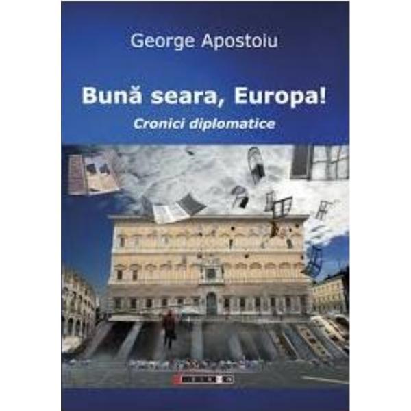 Buna seara, europa! - george apostoiu, editura eikon
