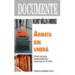 Armata din umbra - helmut muller-enbergs, editura fundatia academia civica