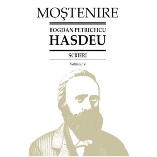 Scrieri Vol.4 - Bogdan Petriceicu Hasdeu, editura Stiinta