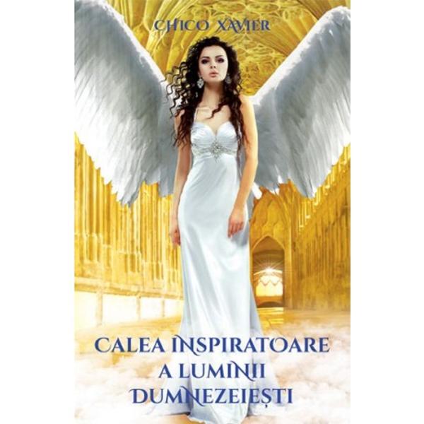 Calea inspiratoare a luminii Dumnezeiesti - Chico Xavier, editura Ganesha