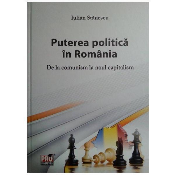 Puterea politica in romania - iulian stanescu, editura pro universitaria