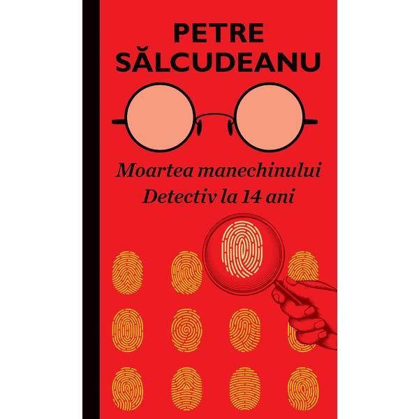 Moartea Manechinului (1970), Detectiv la 14 ani - Petre Salcudeanu
