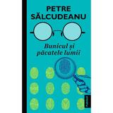 Bunicul si pacatele lumii autor Petre Salcudeanu, editura Publisol
