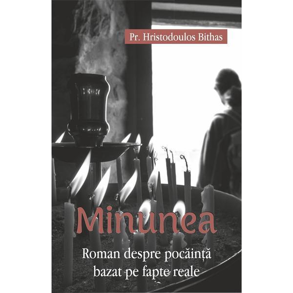 Minunea. roman despre pocainta bazat pe fapte reale - hristodoulos bithas, editura egumenita
