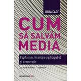 Cum sa salvam media - Julia Cage, editura Comunicare.ro