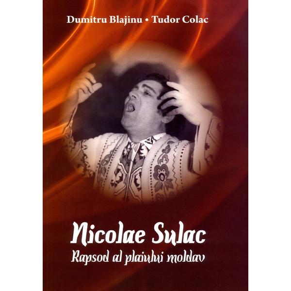 Nicolae sulac: rapsod al plaiului moldav - dumitru blajinu, tudor colac, editura grafema libris