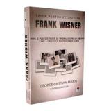 Spion Pentru Eternitate: Frank Wisner - George Cristain Maior, editura Rao
