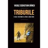 Triburile - Vasile Sebastian Dancu, editura Scoala Ardeleana