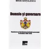 Domnie si guvernare - Mihai Ghitulescu, editura Aius