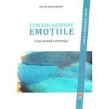Cum iau nastere emotiile - Lisa Feldman Barrett, editura Asociatia De Stiinte Cognitive Din Romania