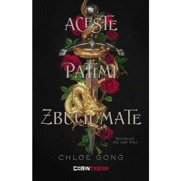 Aceste patimi zbuciumate - Chloe Gong, editura Corint