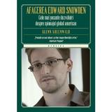 Afacerea Edward Snowden - Glenn Greenwald, editura Litera