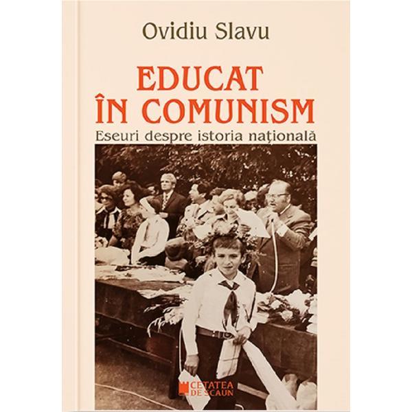 Educat in comunism - Ovidiu Slavu, editura Cetatea De Scaun