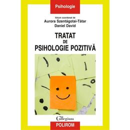 Tratat de psihologie pozitiva - aurora szentagotai-tatar, daniel david, editura polirom