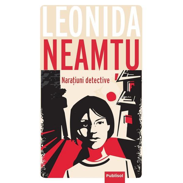 Naratiuni detective - Leonida Neamtu, editura Publisol
