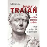Imparatul Traian si constiinta romanitatii romanilor - Ion Talos, editura Scoala Ardeleana