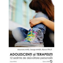 Adolescenti si terapeuti - alexandra maris, george manea, razvan prala, editura sper
