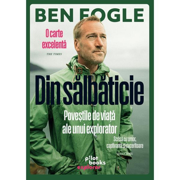 Din salbaticie - ben fogle