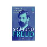 Opere esentiale 10 - Eseuri de psihanaliza aplicata - Sigmund Freud, editura Trei