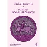 Povestea neamului romanesc Vol.4 - Mihail Drumes, editura Cartea Romaneasca