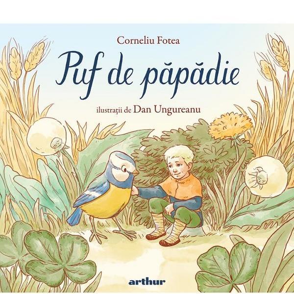 Puf de papadie - Corneliu Fotea, Dan Ungureanu, editura Grupul Editorial Art