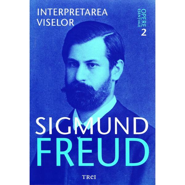 Opere esentiale 2 - Interpretarea viselor - Sigmund Freud, editura Trei