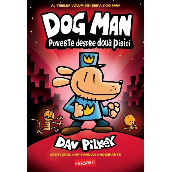 Dog man. poveste despre doua pisici - dav pilkey, editura grupul editorial art