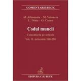 Codul muncii - Comentariu pe articole Vol. II Articolele 108-298 - Al. Athanasiu, M. Volonciu, editura C.h. Beck