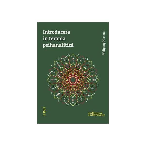 Introducere in terapia psihanalitica - wolfgang mertens, editura trei
