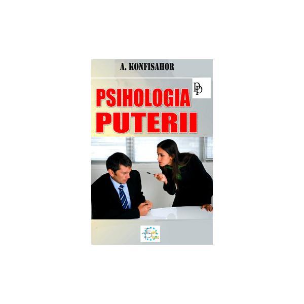 Psihologia puterii - A. Konfisahor, editura Europress