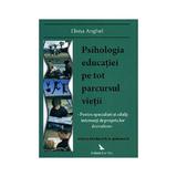 Psihologia educatiei pe tot parcursul vietii - Elena Anghel, editura For You