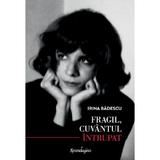 Fragil, cuvantul intrupat - Irina Badescu, editura Spandugino