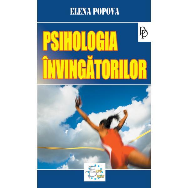 Psihologia invingatorilor - Elena Popova, editura Ideea Europeana