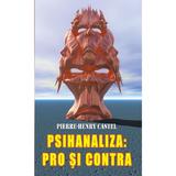 Psihanaliza: Pro si contra - Pierre-Henry Castel, editura Ideea Europeana