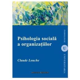 Psihologia sociala a organizatiilor - claude louche, editura institutul european