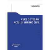 Curs de teoria actului juridic civil - Radu Rizoiu, editura Hamangiu