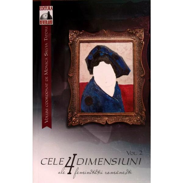 Cele 4 dimensiuni ale feminitatii romanesti vol. 2 - monica silvia tatoiu, editura neverland
