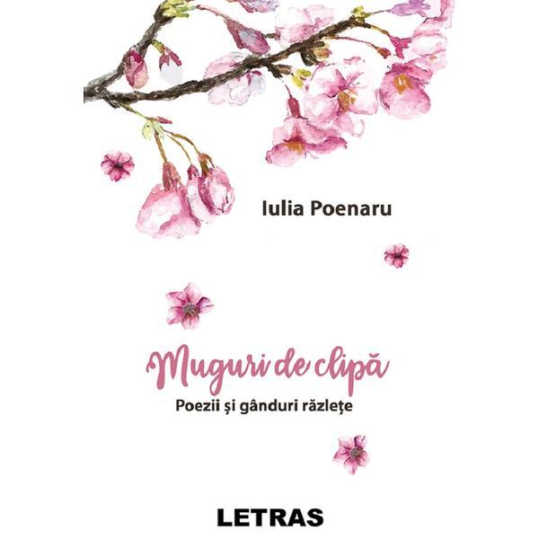 Muguri de clipa - iulia poenaru, editura letras