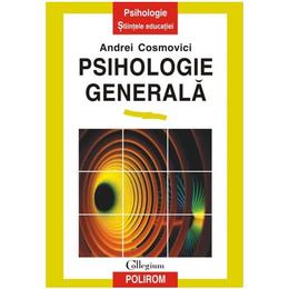 Psihologie generala - andrei cosmovici, editura polirom