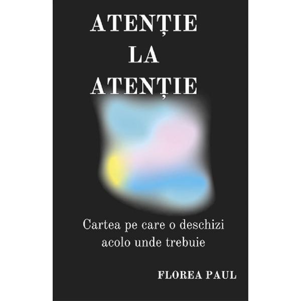 Atentie la atentie - Florea Paul, editura Smart Publishing