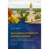 Relatia Biserica Ortodoxa-stat in Republica Moldova - Romeo Cemirtan, editura Lexon