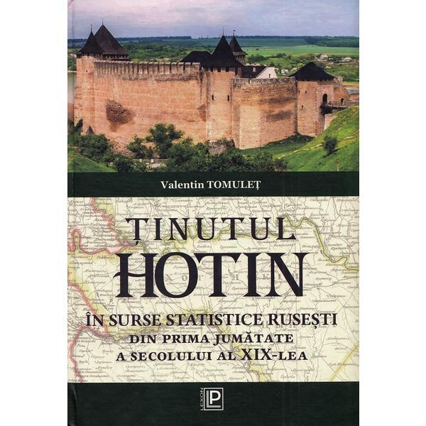 Tinutul hotin in surse statistice rusesti din prima jumatate a secolului al xix-lea - valentin tomulet, editura lexon