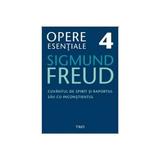 Opere esentiale 4 - Cuvantul de spirit 2010 - Sigmund Freud, editura Trei