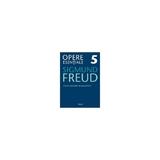 Opere esentiale 5 - Studii despre sexualiltate - Sigmund Freud, editura Trei